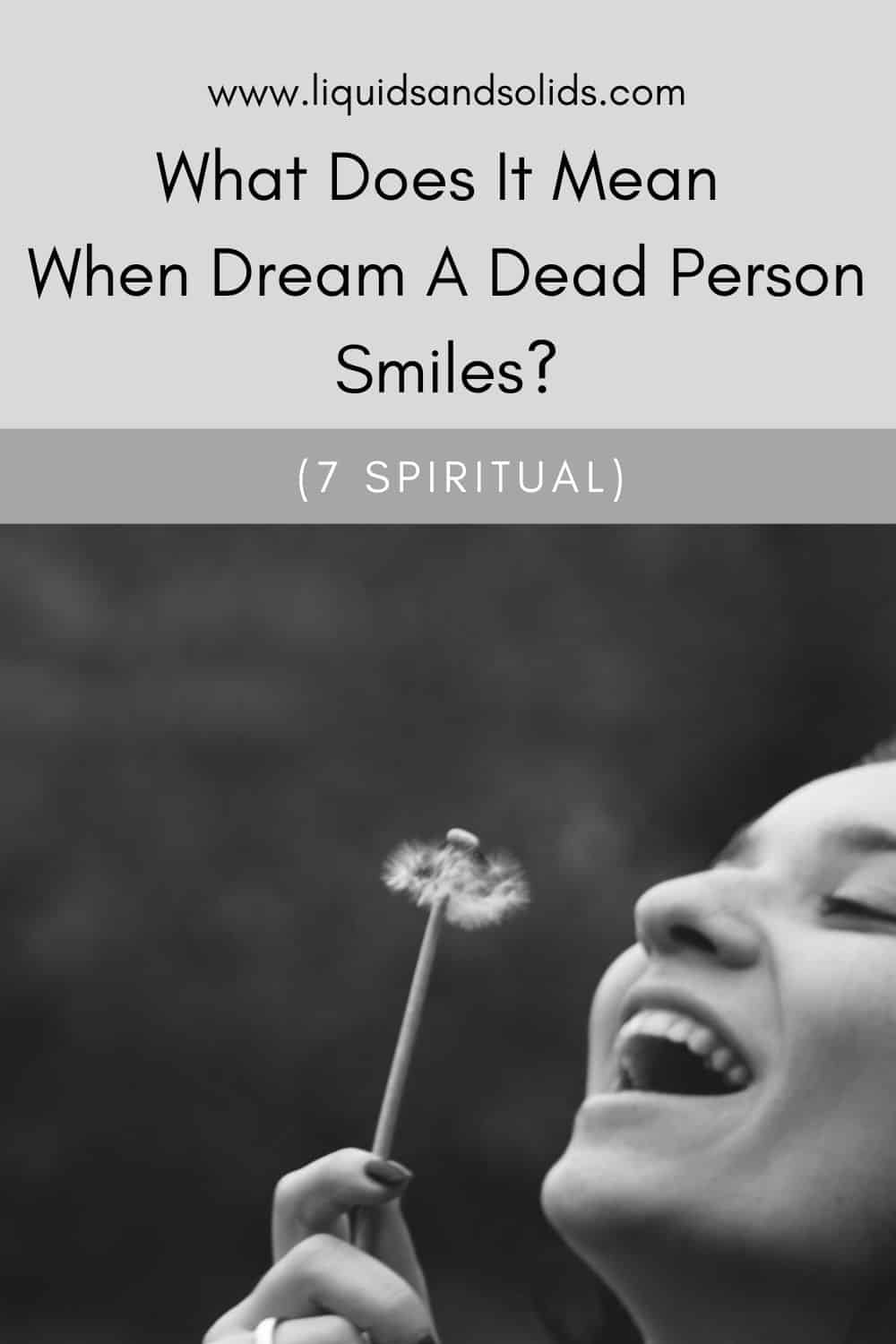  Hvad betyder det, når en død person smiler i drømmen? (7 spirituelle betydninger)