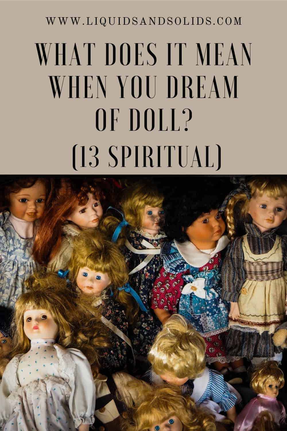  Drøm om dukke? (13 spirituelle betydninger)