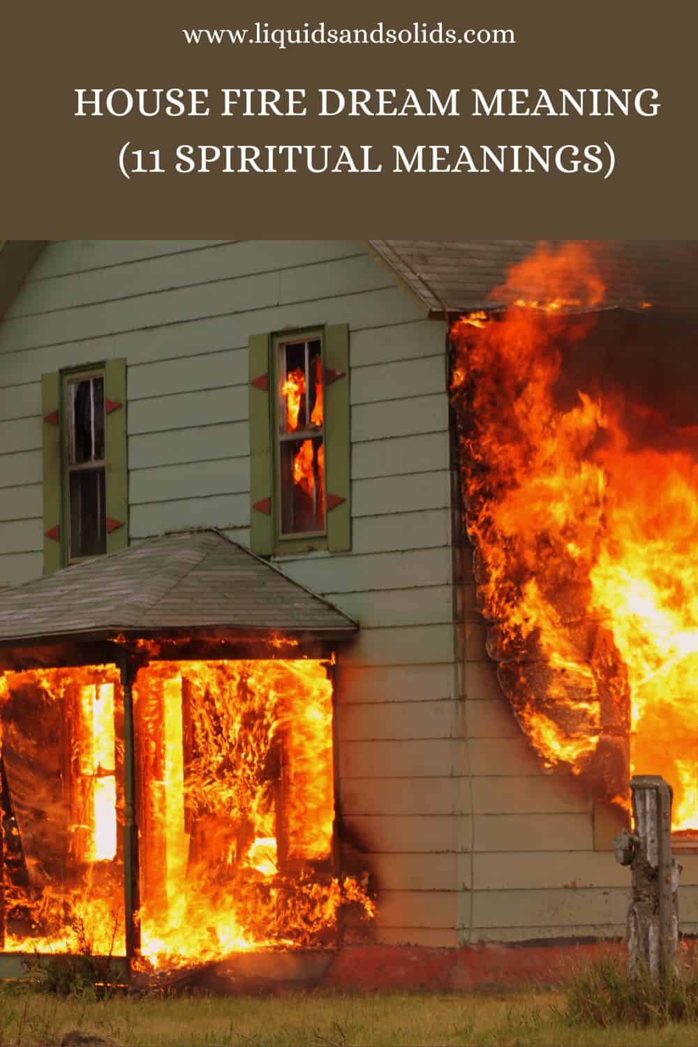  Drøm om hus i brand? (11 spirituelle betydninger)