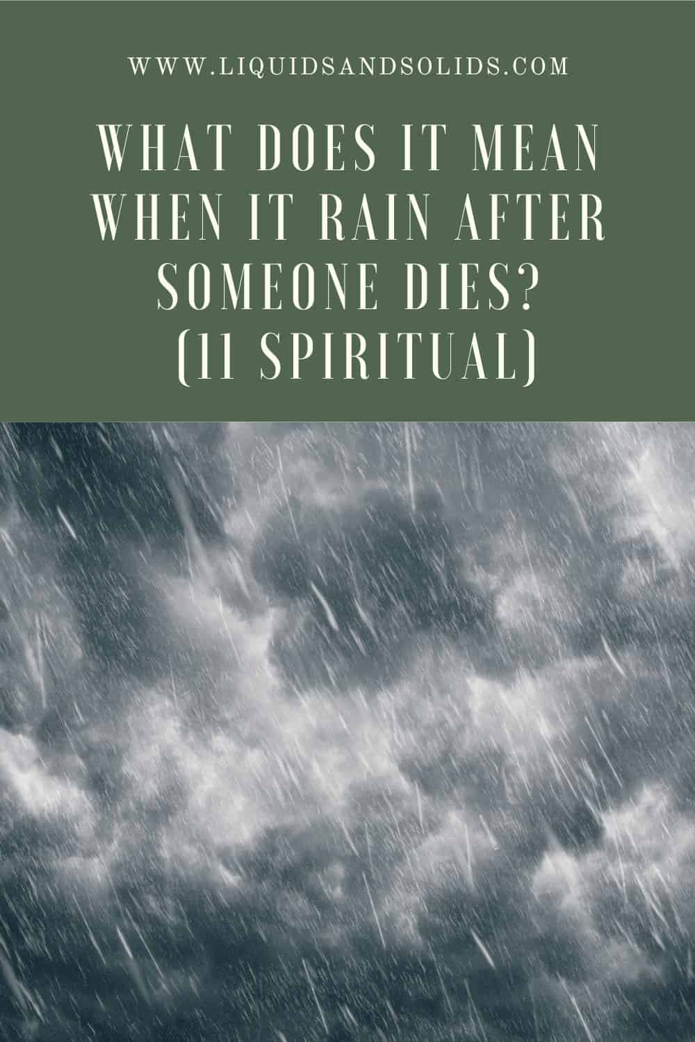  Hvad betyder det, når det regner efter en persons død? (11 åndelige betydninger)