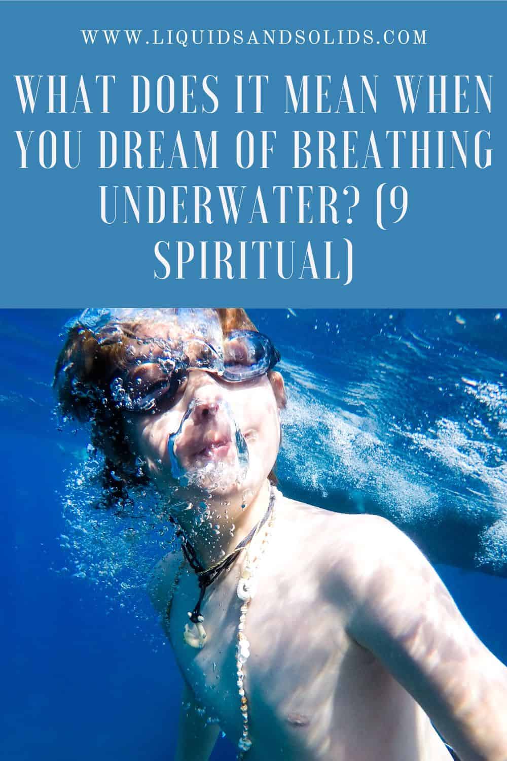  Drøm om at trække vejret under vandet? (9 spirituelle betydninger)