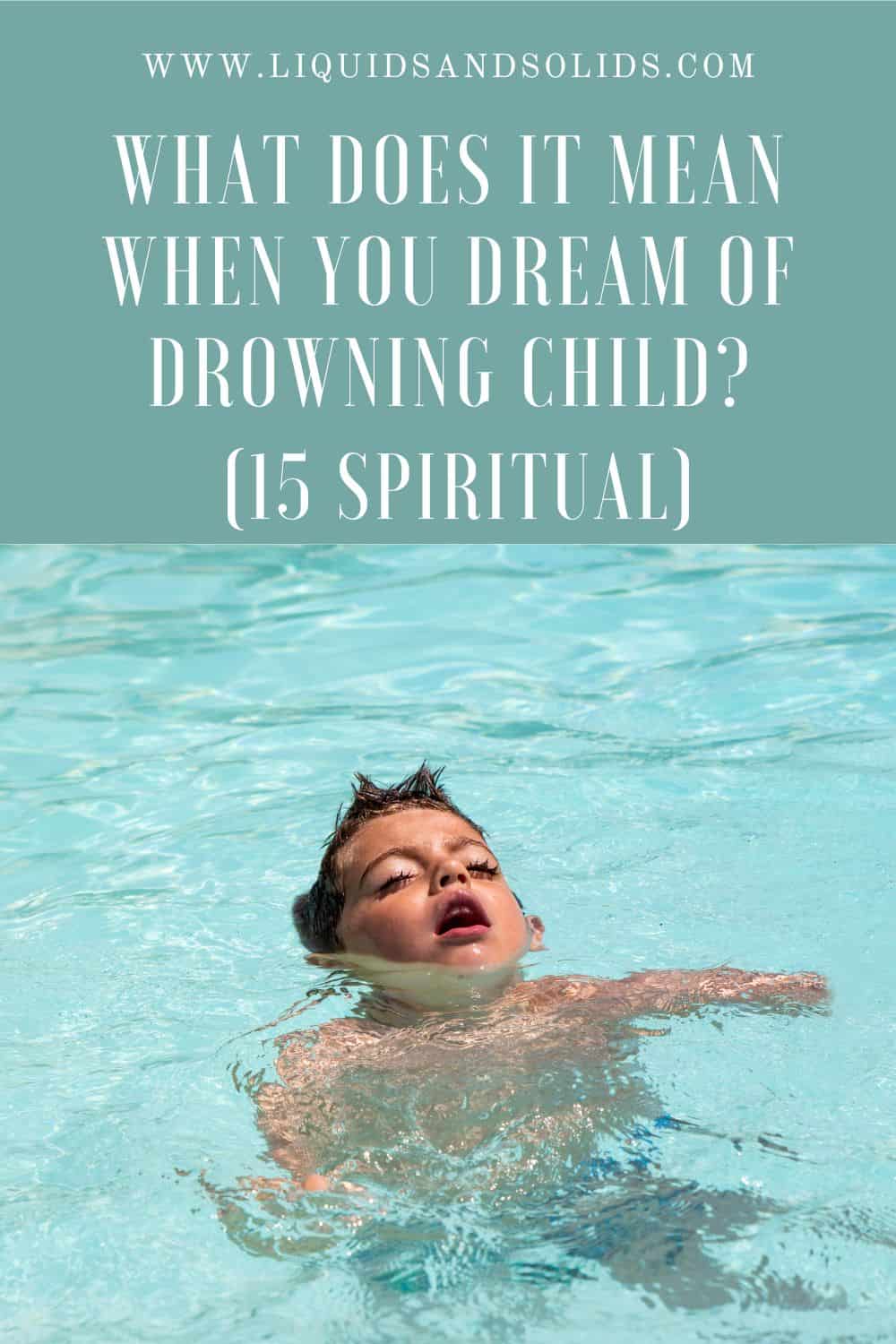  Drøm om drukning af barn? (15 spirituelle betydninger)