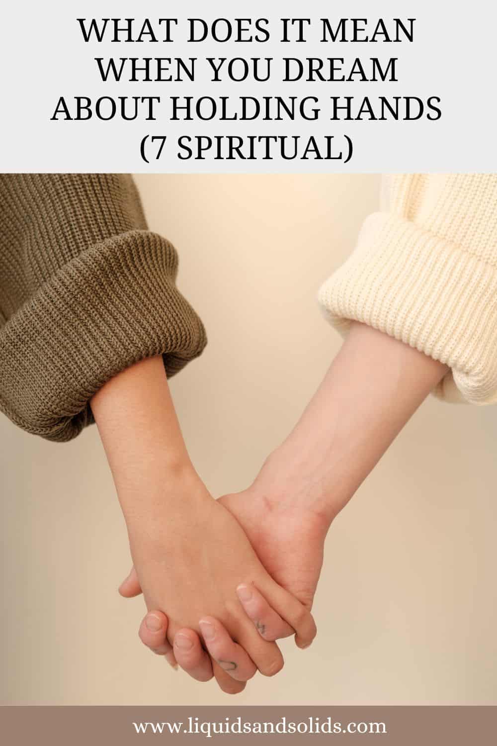  Drøm om at holde i hånd? (7 spirituelle betydninger)