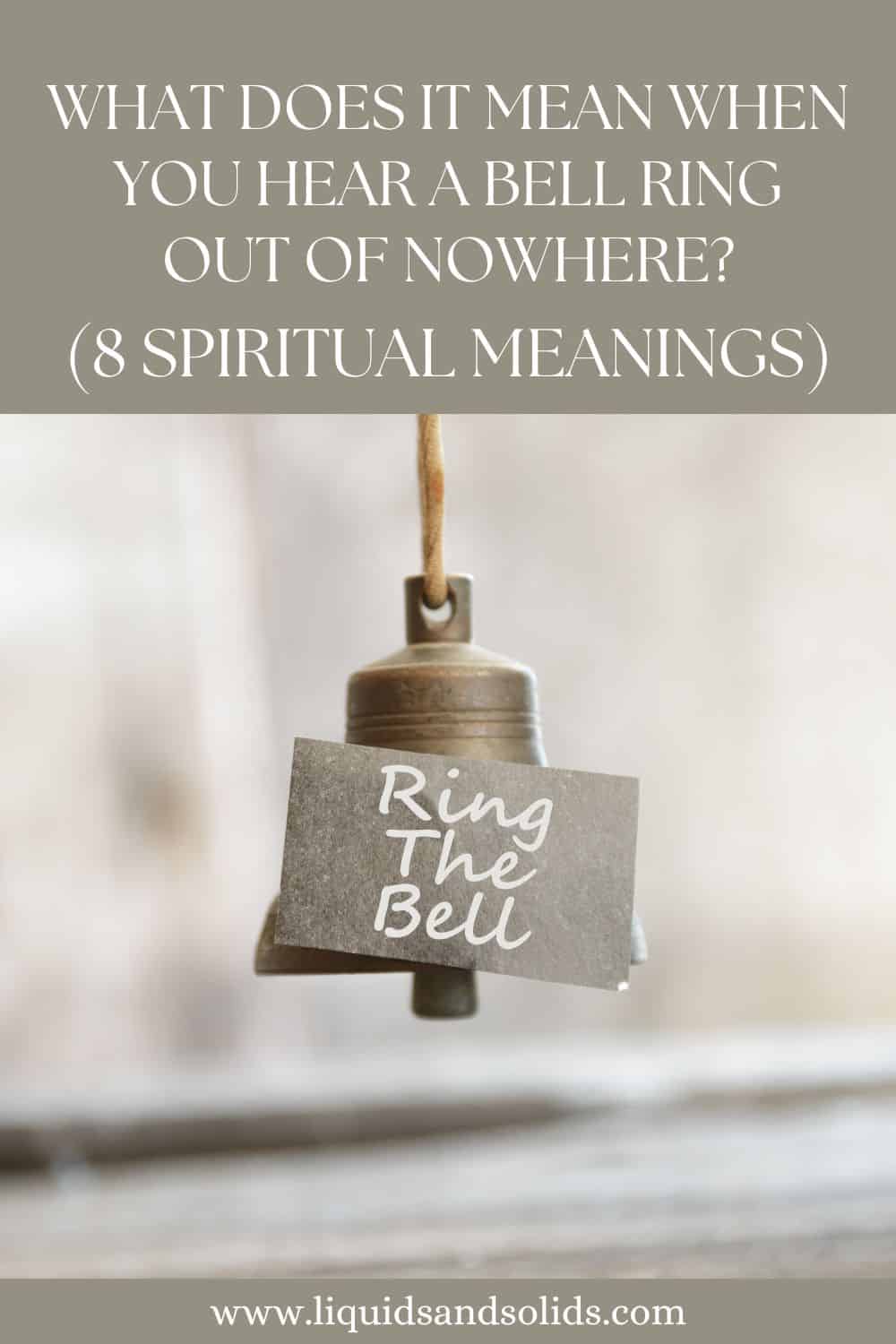  Que signifie le fait d'entendre une cloche sonner de nulle part (8 significations spirituelles) ?