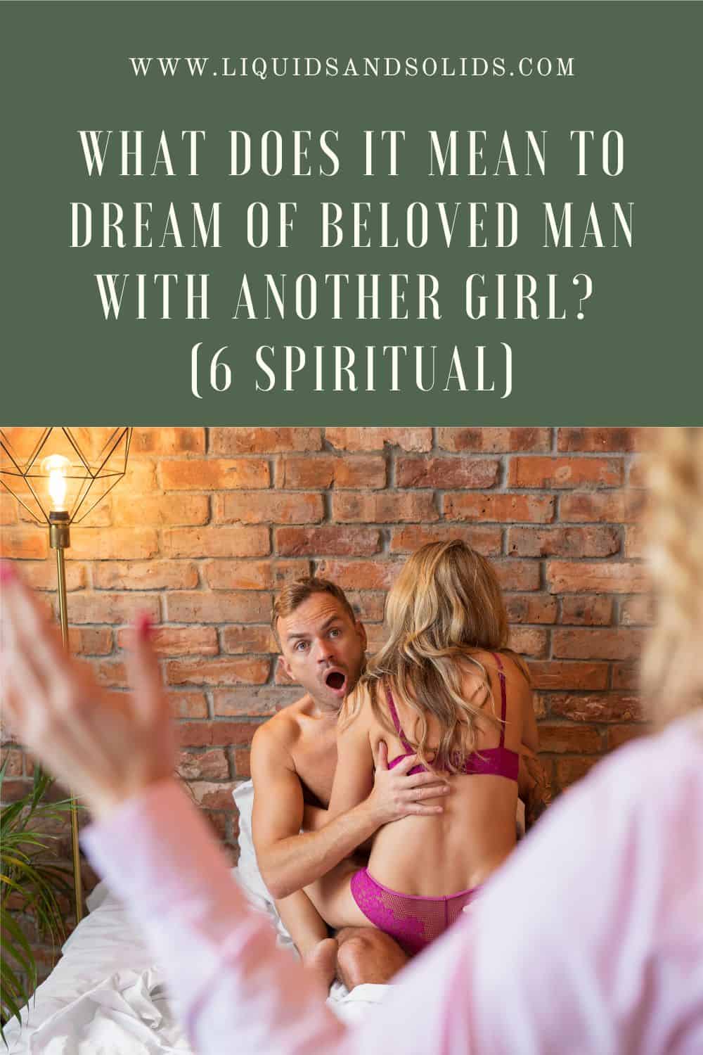  Fiú egy másik lánnyal álmodik? (6 spirituális jelentés)