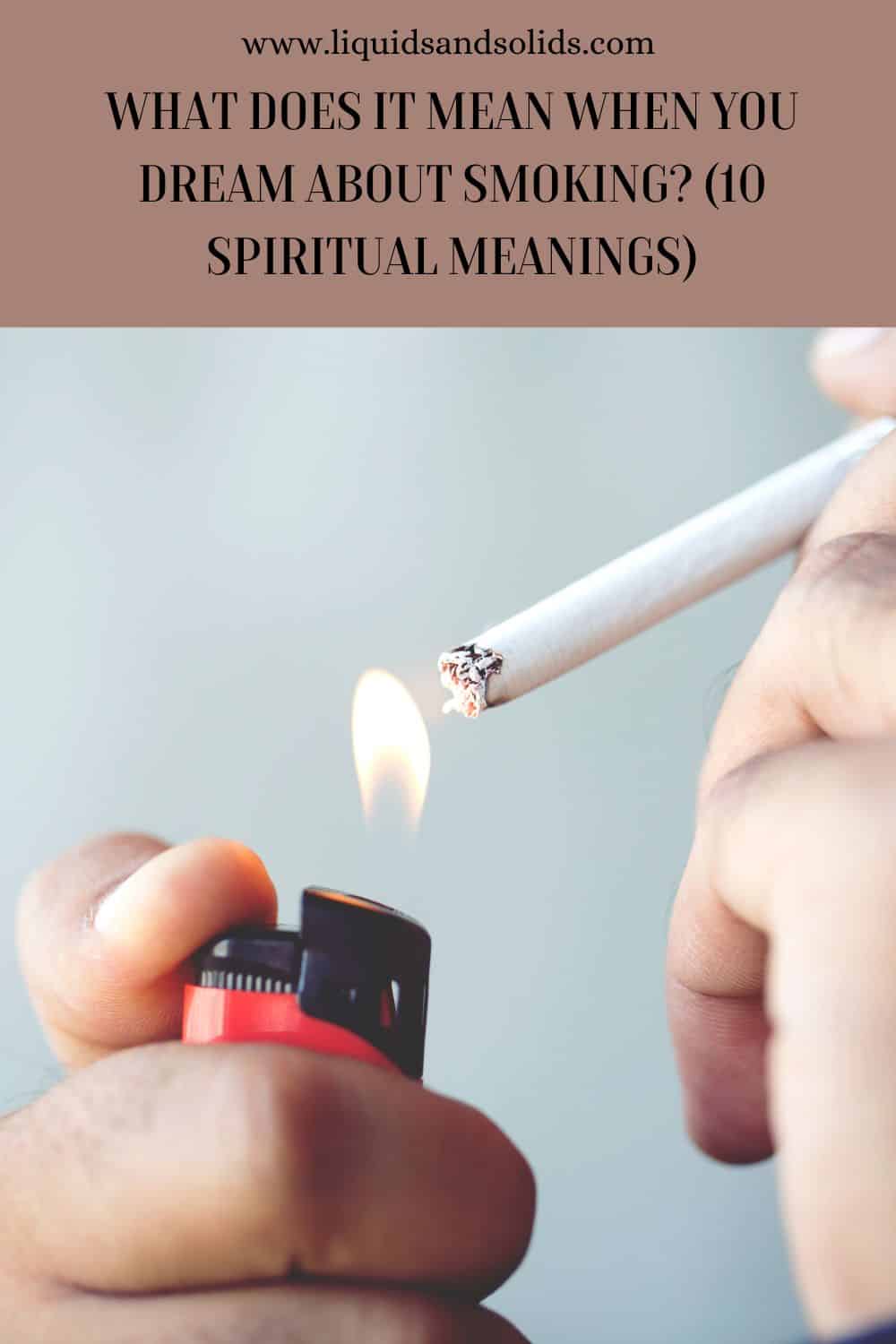  Unenägu suitsetamisest? (10 vaimset tähendust)