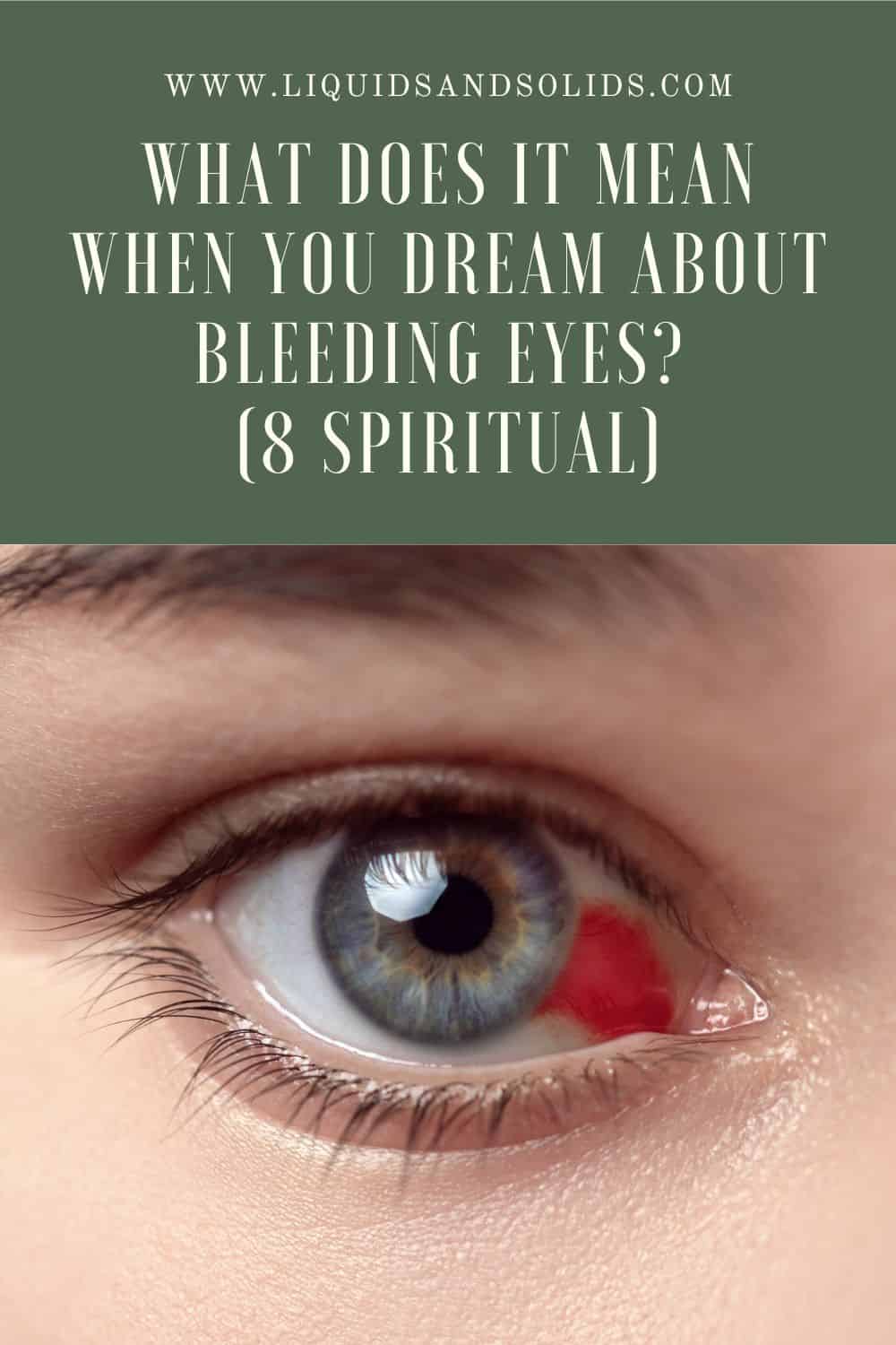  Álom a vérző szemekről? (8 spirituális jelentés)