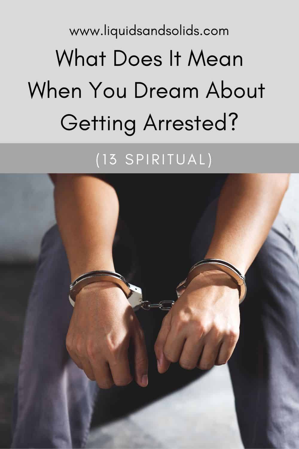 Álom a letartóztatásról? (13 spirituális jelentés)