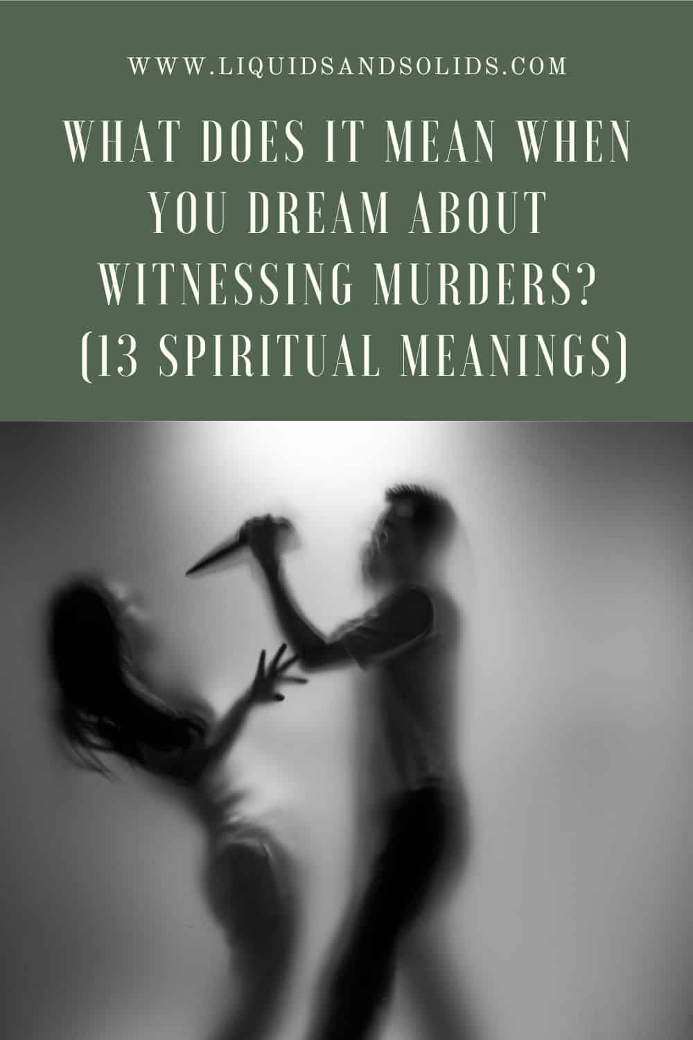  Mit jelent, ha gyilkosságok tanúja vagy álmodban? (13 spirituális jelentés)