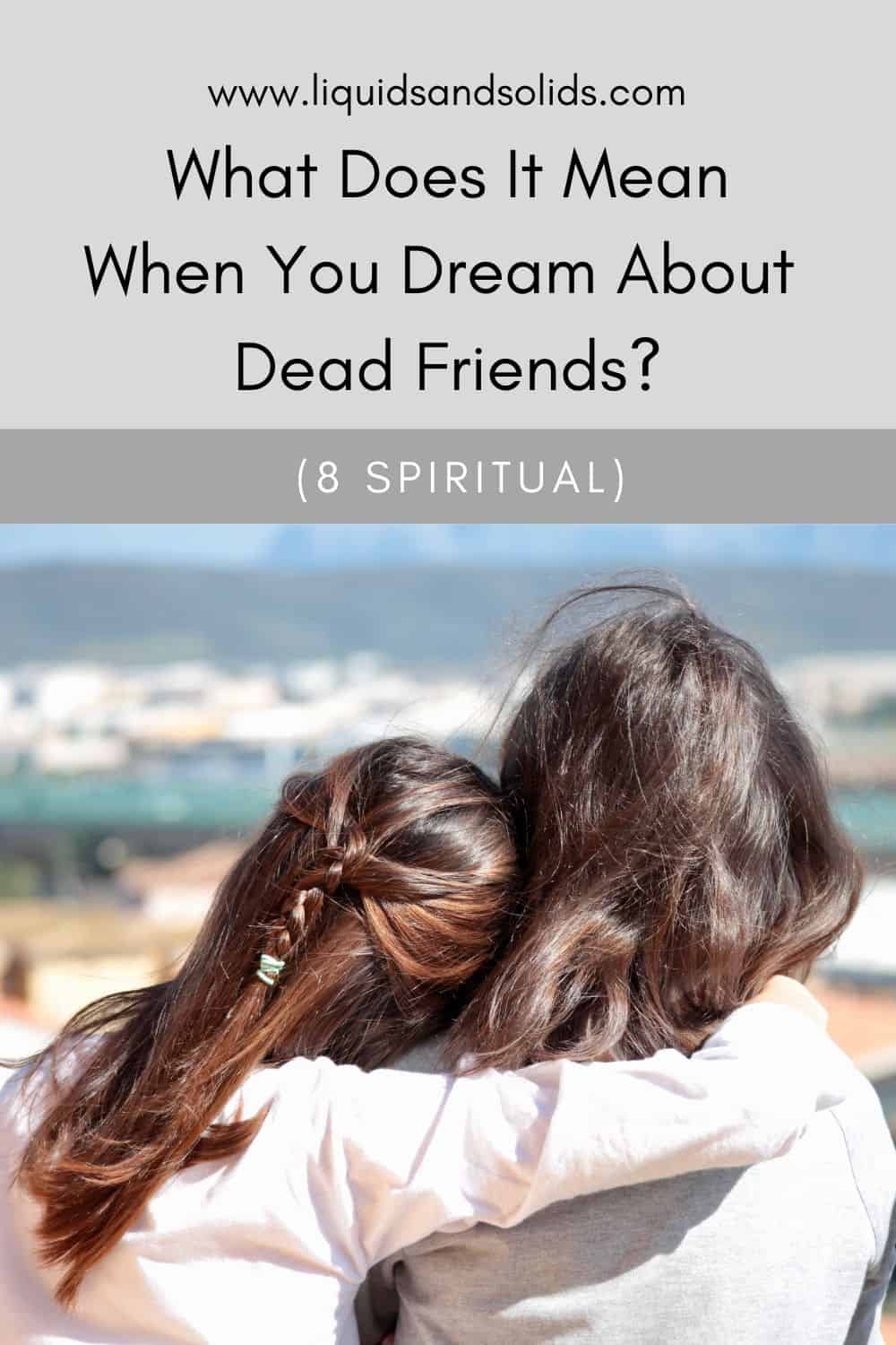  Unenägu surnud sõpradest? (8 vaimset tähendust)