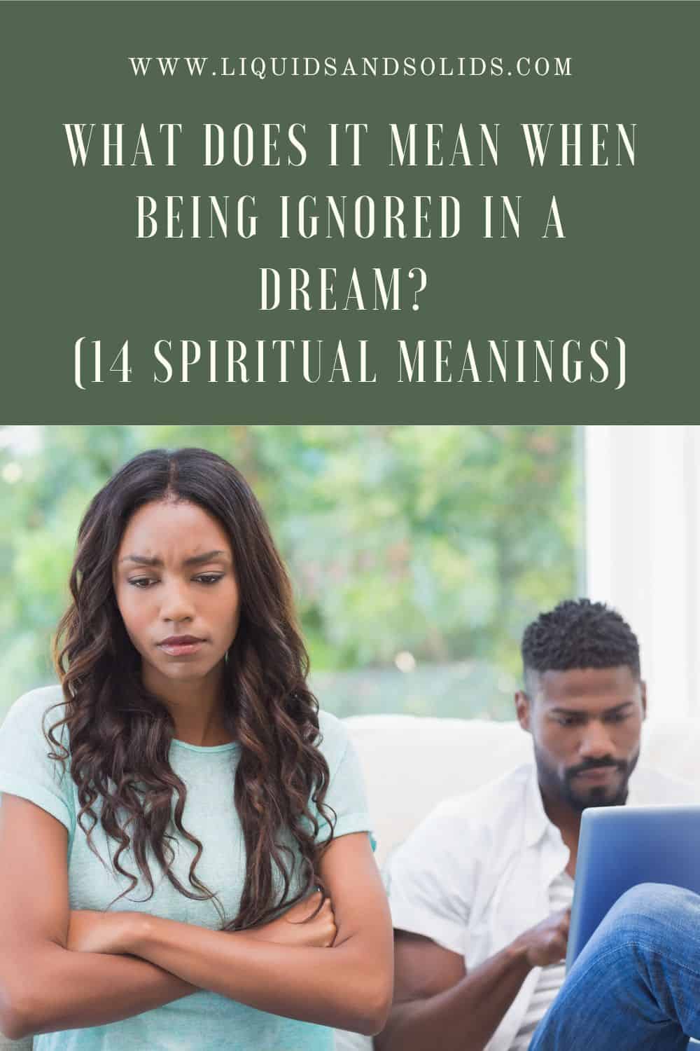  Que signifie le fait d'être ignoré dans un rêve (14 significations spirituelles) ?