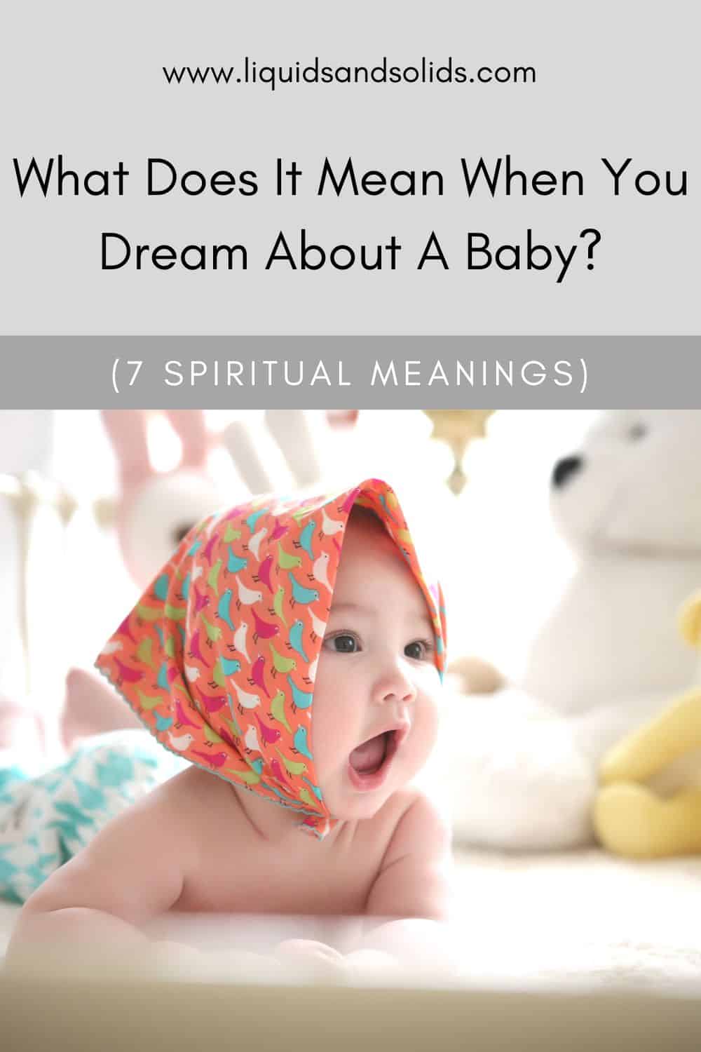  ماذا يعني عندما تحلم بطفل؟ (7 معاني روحية)