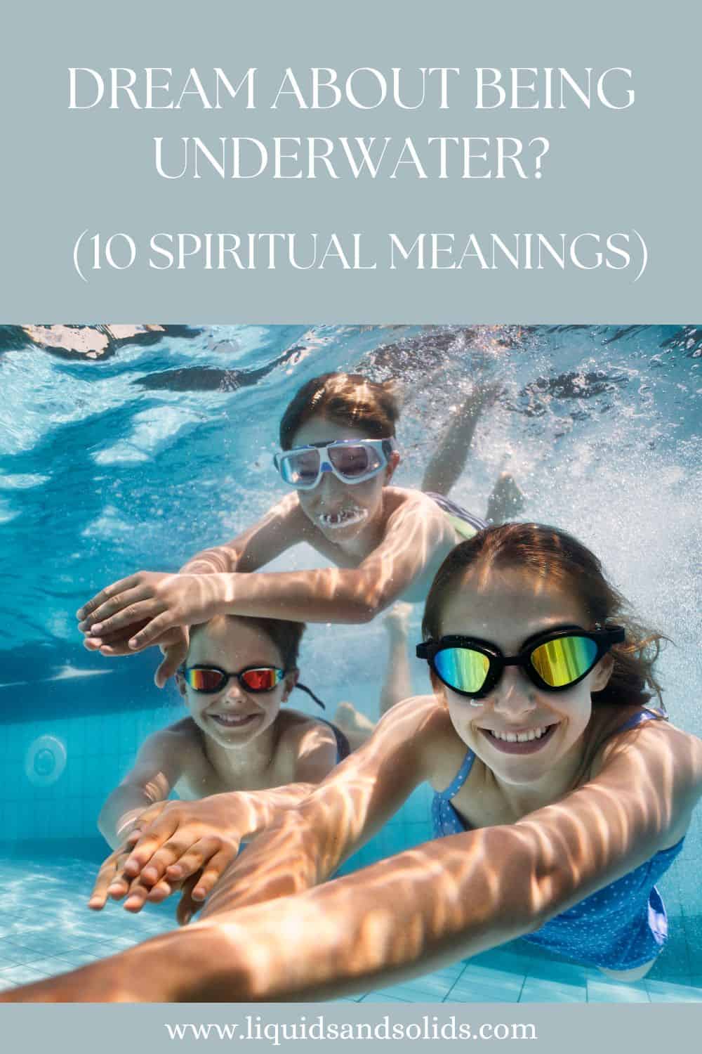  Álom a víz alatti létről? (10 spirituális jelentés)